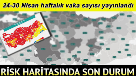 İl il koronavirüs risk haritası yayınlandı: Sağlık Bakanlığı illere göre (24-30 Nisan) corona virüs vaka sayısı ve İstanbul, Ankara, İzmirde son durum