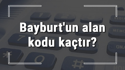Bayburtun alan kodu kaçtır Bayburt telefon kodu hakkında bilgi Bayburtun alan kodu kaçtır Bayburt telefon kodu hakkında bilgi