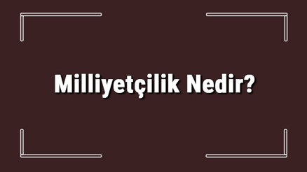 Milliyetçilik Nedir Milliyetçilik Düşüncesi Ve Akımı Hangi Olay Sonucunda Ortaya Çıkmıştır Milliyetçilik Nedir Milliyetçilik Düşüncesi Ve Akımı Hangi Olay Sonucunda Ortaya Çıkmıştır