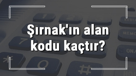 Şırnakın alan kodu kaçtır Şırnak telefon kodu hakkında bilgi Şırnakın alan kodu kaçtır Şırnak telefon kodu hakkında bilgi