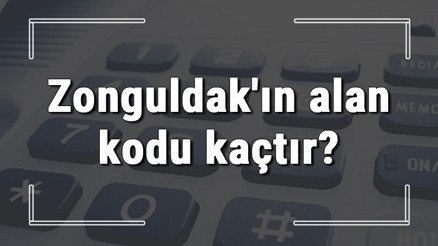 Zonguldakın alan kodu kaçtır Zonguldak telefon kodu hakkında bilgi