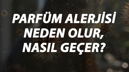 Parfüm Alerjisi Nedir, Neden Olur Ve Nasıl Geçer Parfüm Kokusu Alerjisi Belirtileri Ve Tedavisi Hakkında Bilgi