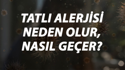 Tatlı Alerjisi Nedir, Neden Olur Ve Nasıl Geçer Tatlı Alerjisi Belirtileri Ve Tedavisi Hakkında Bilgi