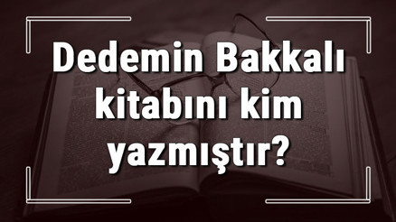Dedemin Bakkalı kitabını kim yazmıştır Dedemin Bakkalı kitabı özeti, konusu ve karakterleri Dedemin Bakkalı kitabını kim yazmıştır Dedemin Bakkalı kitabı özeti, konusu ve karakterleri
