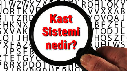 Kast Sistemi nedir ve özellikleri nelerdir Kast Sistemi sınıfları hakkında bilgi
