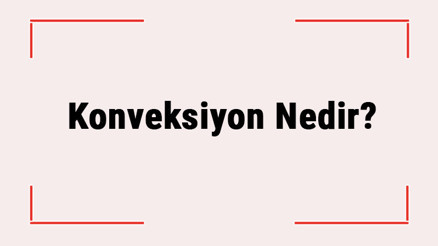 Konveksiyon Nedir Konveksiyon Neye Bağlı Olarak Artar Konveksiyon Nedir Konveksiyon Neye Bağlı Olarak Artar