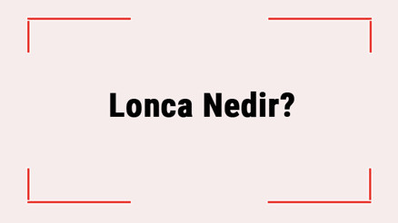 Lonca Nedir Lonca Düzeni, Sistemi Ve Teşkilatı Nedir