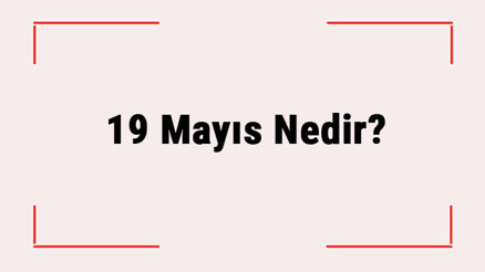 19 Mayıs Nedir Neden Kutlanır 19 Mayıs Günü Ne Oldu