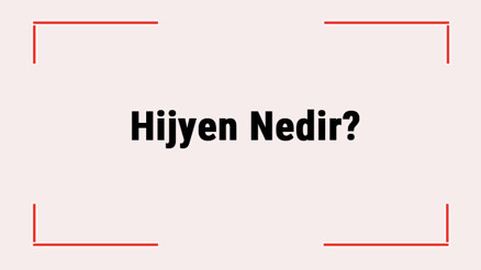 Hijyen Nedir Neden Önemlidir Hijyen Nasıl Sağlanır Hijyen Nedir Neden Önemlidir Hijyen Nasıl Sağlanır