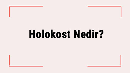 Holokost Nedir Holokost Katliamı Ne Zaman Başladı Holokost Nedir Holokost Katliamı Ne Zaman Başladı