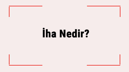 İha Nedir İnsansız Hava Aracı Nasıl Çalışır İha Hangi Alanlarda Kullanılır İha Nedir İnsansız Hava Aracı Nasıl Çalışır İha Hangi Alanlarda Kullanılır