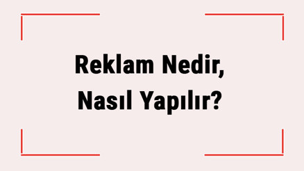Reklam Nedir, Nasıl Yapılır Reklam Çeşitleri Ve Tanımı Hakkında Bilgi Reklam Nedir, Nasıl Yapılır Reklam Çeşitleri Ve Tanımı Hakkında Bilgi