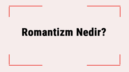 Romantizm Nedir Romantizm Akımı Nedir Akımın Özellikleri