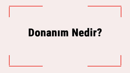 Donanım Nedir Donanım Kaça Ayrılır Ve Çeşitleri Nelerdir Donanım Nedir Donanım Kaça Ayrılır Ve Çeşitleri Nelerdir