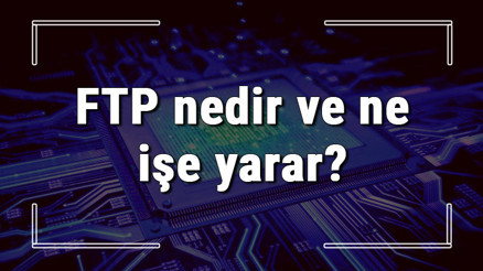 FTP nedir ve ne işe yarar En iyi FTP programları ve kullanımı