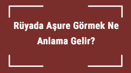 Rüyada aşure görmek ne anlama gelir Rüyada aşure yapmak, yemek ve dağıtmak tabiri