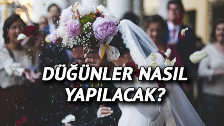Düğünler nasıl yapılacak Kına ve nişanlar serbest mi Düğün törenleri için kişi sayısı ve kapalı alan detayı