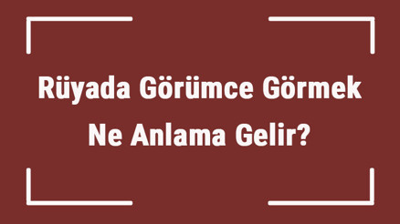 Rüyada Görümce Görmek Ne Anlama Gelir Rüyada Görümce İle Konuşmak Ve Kavga Etmek Tabiri