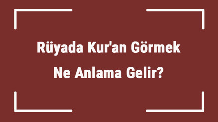 Rüyada Kuran Görmek Ne Anlama Gelir Rüyada Kuran Okumak Ve Dinlemek Tabiri