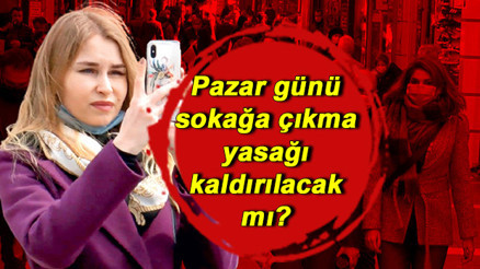 Sokağa çıkma yasağı kaldırılacak mı Pazar günü sokağa çıkma yasağı ne zaman bitecek Tüm gözler perşembe gününde