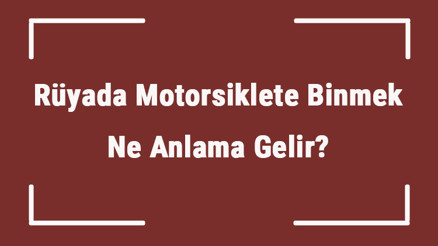 Rüyada Motorsiklete Binmek Ne Anlama Gelir Rüyada Motosiklet (Motor) Görmek Ve Sürmek Tabiri