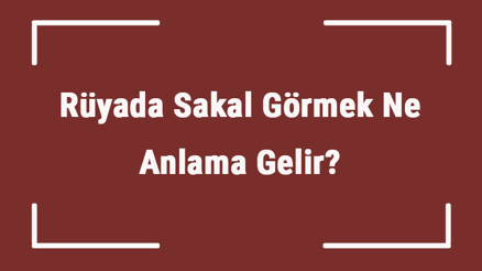Rüyada Sakal Görmek Ne Anlama Gelir Rüyada Sakal Kesmek, Sakalın Beyazlaması Ve Dökülmesi Tabiri