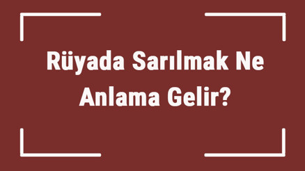 Rüyada Sarılmak Ne Anlama Gelir Rüyada Birine, Babaya Ve Eşine Sarılmak Tabiri