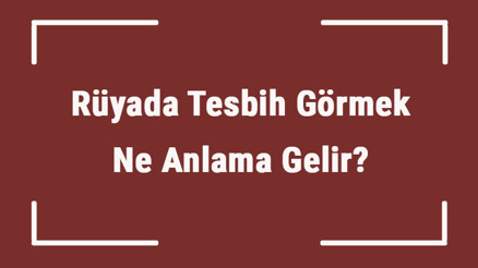 Rüyada Tesbih Görmek Ne Anlama Gelir Rüyada Tesbih Almak, Bulmak Ve Çekmek Tabiri
