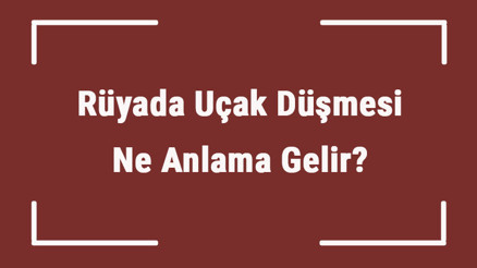 Rüyada Uçak Düşmesi Ne Anlama Gelir Rüyada Uçağın Düştüğünü Görmek Ve Uçak Yanması Tabiri Rüyada Uçak Düşmesi Ne Anlama Gelir Rüyada Uçağın Düştüğünü Görmek Ve Uçak Yanması Tabiri
