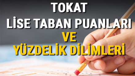 Tokat lise taban puanları 2021 Tokat Anadolu, İmam Hatip, Fen Lisesi LGS yüzdelik dilimleri ve taban puanları bilgileri