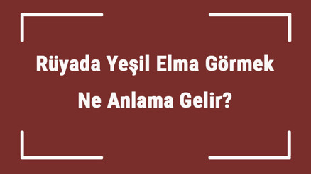 Rüyada Yeşil Elma Görmek Ne Anlama Gelir Rüyada Yeşil Elma Yemek Ve Toplamak Tabiri Rüyada Yeşil Elma Görmek Ne Anlama Gelir Rüyada Yeşil Elma Yemek Ve Toplamak Tabiri
