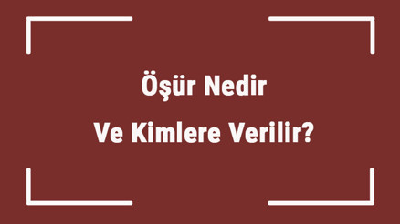 Öşür Nedir Ve Kimlere Verilir Öşür Ne Zaman, Ne Kadar Ve Nasıl Verilir