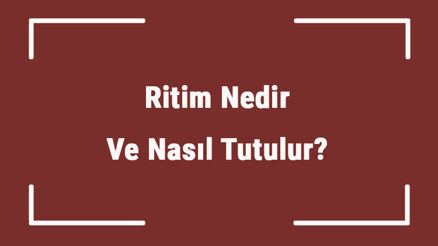 Ritim Nedir Ve Nasıl Tutulur Müzikde Ritim Örnekleri