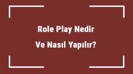 Role Play Nedir Ve Nasıl Yapılır Roleplay (Rol Yapma) Terimleri, Hikaye Örnekleri Ve Karakter Hikayesi