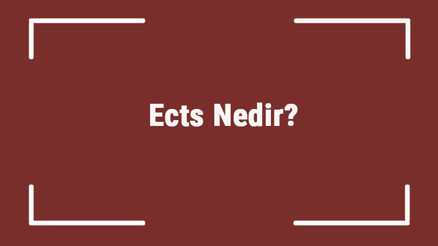 Ects Nedir Akts Ve Ects Terimleri Aynı Mı 1 Ects Kaç Kredi Yapar