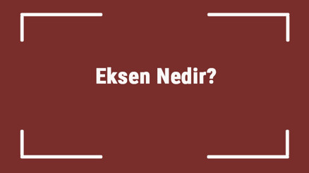 Eksen Nedir Coğrafyada Eksen Ne Anlama Gelir Eksenin Kısaca Tanımı..