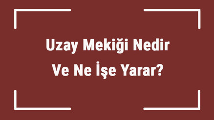 Uzay Mekiği Nedir Ve Ne İşe Yarar Uzay Mekiği Nasıl Yapılır Ve Nasıl Çalışır Uzay Mekiği Hızı Ve Özellikleri Uzay Mekiği Nedir Ve Ne İşe Yarar Uzay Mekiği Nasıl Yapılır Ve Nasıl Çalışır Uzay Mekiği Hızı Ve Özellikleri