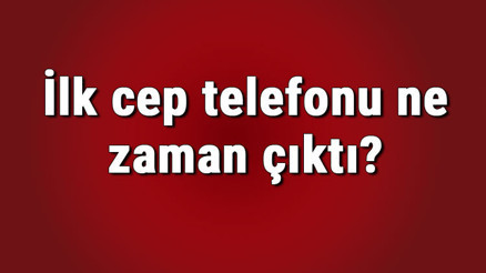 İlk cep telefonu ne zaman çıktı İlk cep telefonunu kim buldu ve hangi şirket üretti İlk cep telefonu modelleri