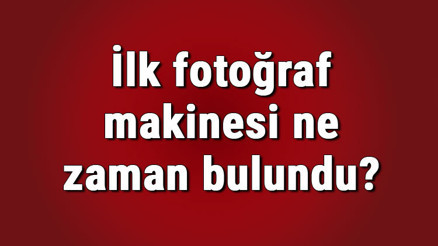 İlk fotoğraf makinesi ne zaman bulundu İlk fotoğraf makinesi adı ve markası nedir İlk fotoğraf makinesi resmi ve özellikleri nelerdir İlk fotoğraf makinesi ne zaman bulundu İlk fotoğraf makinesi adı ve markası nedir İlk fotoğraf makinesi resmi ve özellikleri nelerdir