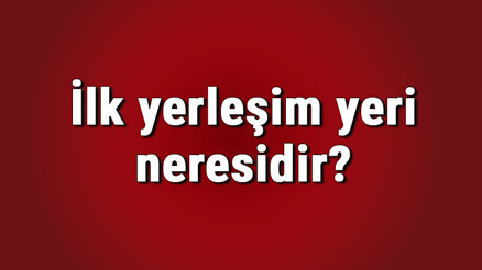 İlk yerleşim yeri neresidir İlk yerleşim yeri hangi çağda Dünyanın ilk yerleşim yeri Çatalhöyük İlk yerleşim yeri neresidir İlk yerleşim yeri hangi çağda Dünyanın ilk yerleşim yeri Çatalhöyük