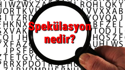 Spekülasyon nedir Spekülasyon yapmak ne demek Spekülasyon ve manipülasyon farkları nelerdir