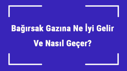 Bağırsak Gazına Ne İyi Gelir Ve Nasıl Geçer Bağırsak Gazı Nedenleri Ve Tedavisi Bağırsak Gazına Ne İyi Gelir Ve Nasıl Geçer Bağırsak Gazı Nedenleri Ve Tedavisi