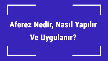 Aferez Nedir, Nasıl Yapılır Ve Uygulanır Aferez Hangi Tedavilerde Kullanılır