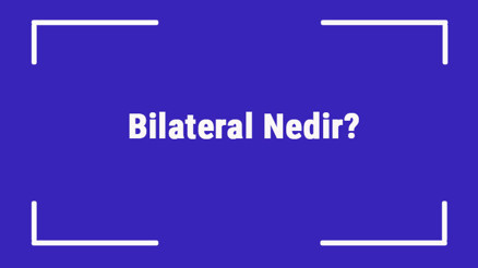 Bilateral Nedir Tıpta Bileteral Kavramı Ne Anlama Gelir