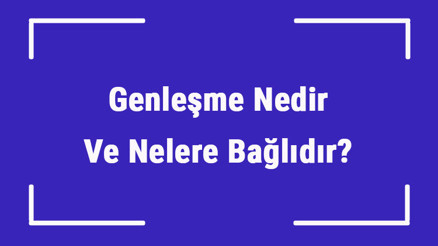 Genleşme Nedir Ve Nelere Bağlıdır Genleşme Olayının Etkileri Ve Örnekleri