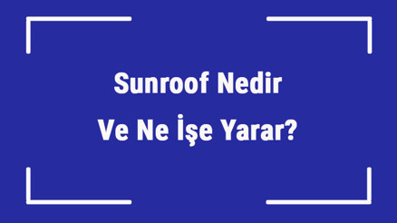 Sunroof Nedir Ve Ne İşe Yarar Arabada Sunroof Önemli Midir