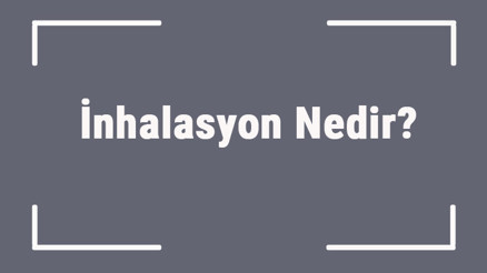 İnhalasyon Nedir İnhalasyon Nasıl Ve Ne İçin Kullanılır
