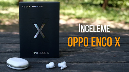 Oppo Enco X incelemesi