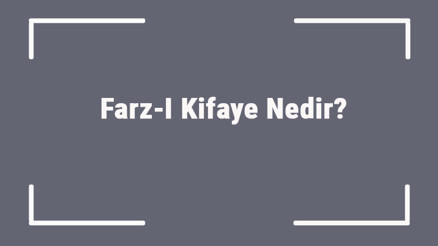 Farz-I Kifaye Nedir Farzı Kifaye Olan Namazlar Ve İbadeletler İçin Örnekler