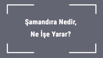 Şamandıra Nedir, Ne İşe Yarar Şamandıraların Özellikleri Ve Anlamları.. Şamandıra Nedir, Ne İşe Yarar Şamandıraların Özellikleri Ve Anlamları..